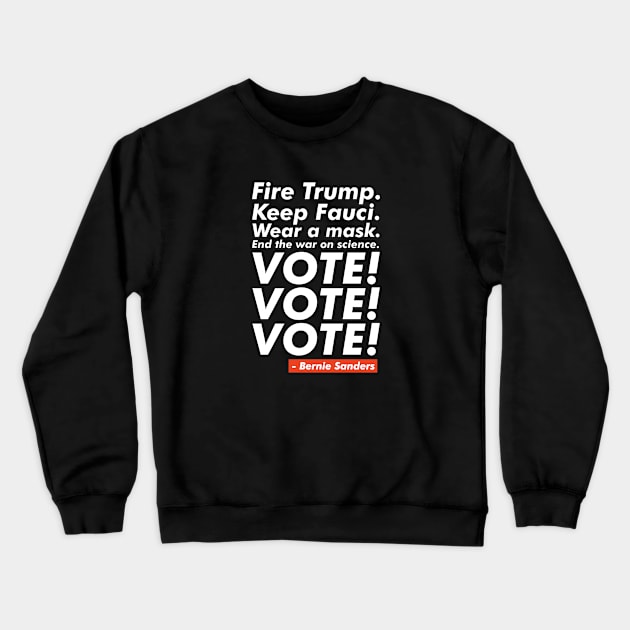 Fire Trump. Keep Fauci. VOTE! VOTE! VOTE! Crewneck Sweatshirt by VanTees
